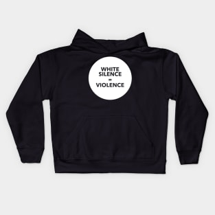 WHITE SILENCE EQUALS VIOLENCE Kids Hoodie